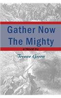 Gather Now the Mighty
