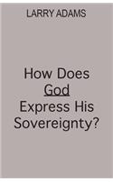 How Does God Express His Sovereignty?