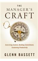 The Manager's Craft: Exercising Control, Building Commitment, Sustaining Productivity