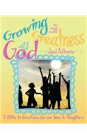 Growing Into Greatness with God: Seven Paths to Greatness for Our Sons and Daughters