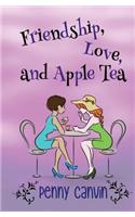 Friendship, Love and Apple Tea