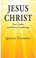 Jesus Christ: True Leader and Perfect Gentleman