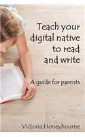 Teach your digital native to read and write
