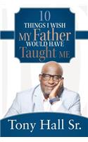 10 Things I Wish My Father Would Have Taught Me