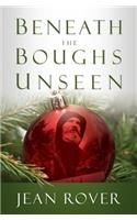 Beneath The Boughs Unseen