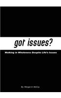 Got Issues? Walking in Wholeness Despite Life's Issues