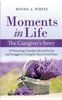 Moments in Life, The Caregiver's Story