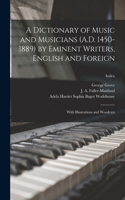 A Dictionary of Music and Musicians (A.D. 1450-1889) by Eminent Writers, English and Foreign