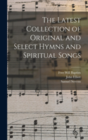 Latest Collection of Original and Select Hymns and Spiritual Songs