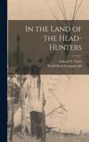 In the Land of the Head-hunters