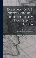 Dilemmas of U.S. Export Control of Technology Transfer to China