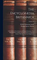 Encyclopædia Britannica: A Dictionary of Arts, Sciences and General Literature: New Maps and Many Original American Articles by Eminent Authors. With New American Supplement