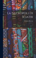 La necropoli di Sciatbi