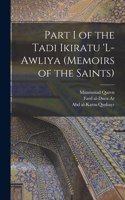 Part I of the Tadi Ikiratu 'L-Awliya (Memoirs of the Saints)