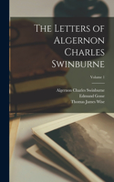 Letters of Algernon Charles Swinburne; Volume 1