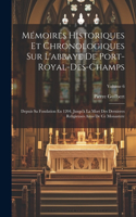 Mémoires Historiques Et Chronologiques Sur L'abbaye De Port-Royal-Des-Champs