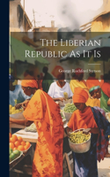 Liberian Republic As It Is