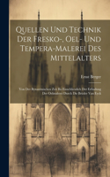 Quellen und Technik der Fresko-, Oel- und Tempera-Malerei des Mittelalters