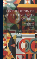 On the Origin of the Native Races of America