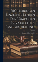 Erörterungen einzelner Lehren des Römischen Privatrechtes. Erste Abtheilung.