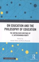 On Education and the Philosophy of Education: The Unpublished Writings of K. Satchidananda Murty