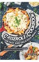 Casserole Cookbook for Fast and Delicious Meals: Save time and Money Cooking Simple and Delicious Casserole Meals