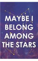 Maybe I Belong Among The Stars