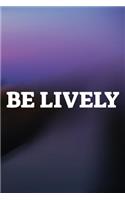 Be Lively