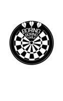 Boring Tables: A5 Liniert Trainingstagebuch Für Darter - Dart Notizbuch als Darts Geschenk - Notebook für Dartspieler - Dart Zubehör Notizblock Lustige Darten Sprü