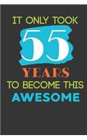 It Only Took 55 Years To Become This Awesome: Cute 55th Birthday Card Journal / Notebook / Diary / Greetings / Appreciation Quote Gift (6 x 9 - 110 Blank Lined Pages)