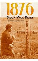 1876 Sioux War Diary of Private Eugene Geant (Expanded, Annotated)