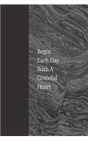 Begin Each Day With a Grateful Heart: Gratitude Journal for Men - Daily Writing to Promote Gratefulness and Happiness - 6x9 Diary Notebook - 120 Journal Lined Pages