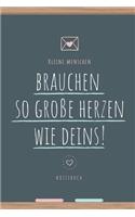 Kleine Menschen Brauchen So Große Herzen Wie Deins