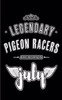 Legendary Pigeon Racers are born in July: Blank Lined Pigeon Racing Journal Notebooks Diary as Appreciation, Birthday, Welcome, Farewell, Thank You, Christmas, Graduation gifts. ( Alternativ