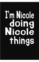 I'm Nicole Doing Nicole Things: Personalized Composition Notebook