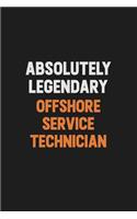 Absolutely Legendary Offshore Service Technician