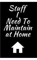 Stuff I Need To Maintain At Home