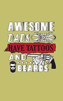 Awesome Dads Have Tattoos And Beards: With a matte, full-color soft cover, this lined journal is the ideal size 6x9 inch, 54 pages cream colored pages . It makes an excellent gift as wel