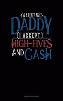 I'm A First Time Daddy I Accept High-Fives And Cash