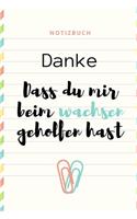 Danke Dass Du Mir Beim Wachsen Geholfen Hast Notizbuch