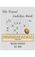 The Travel Sudokus Book #5: How Hard Sudoku Puzzles Can Help You Live a Better Life By Exercising Your Brain With Our 100 Challenging Puzzles (Large Print)
