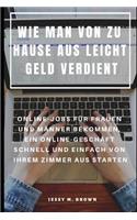 Wie Man Von Zu Hause Aus Leicht Geld Verdient