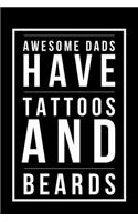 Awesome Dads Have Tattoos and Beards: Funny 100 Page Lined Journal Paper, Notebook, Note Taking Book, Gift for Dad, Father, Men for Christmas, Birthday and Father's Day