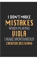 I Don't Make Mistakes When Playing Viola I Make Spontaneous Creative Decisions
