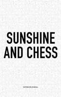 Sunshine and Chess: A 6x9 Inch Matte Softcover Diary Notebook with 120 Blank Lined Pages and a Funny Sports and Strategy Board Gaming Cover Slogan