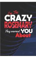 I'm The Crazy Rosemary They Warned You About: First Name Funny Sayings Personalized Customized Names Women Girl Mother's day Gift Notebook Journal