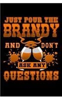 Just Pour the Brandy and Don't Ask Any Questions