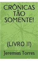 Crônicas Tão Somente!