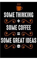 Some Thinking Some Coffee Some Great Ideas