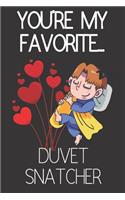 You're My Favorite... Duvet Snatcher: Funny Novelty Anniversary Notebook / Journal (Greeting Card Alternative)